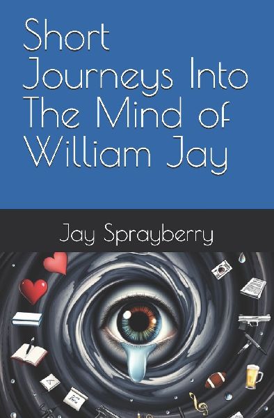 Short Journeys Into The Mind of William Jay