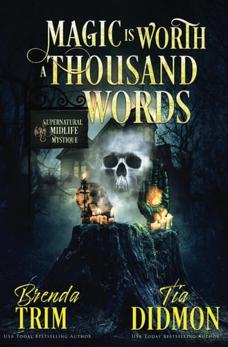 Magic is Worth a Thousand Words Paranormal Women's Fiction (Supernatural Midlife Mystique)