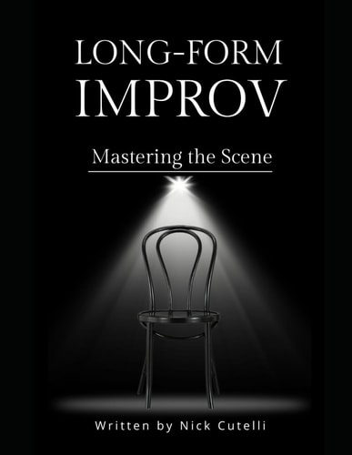 Long Form Improv Mastering the Scene