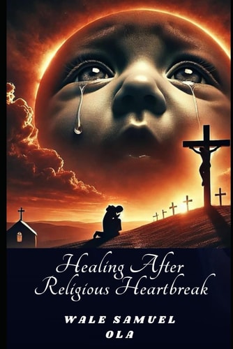 Healing After Religious Heartbreak When Faith and Love Collide
