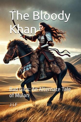 The Bloody Khan Bad Girls: An Alternate Tale of Mulan