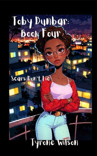 Toby Dunbar: Book Four: Scars Dont Lie