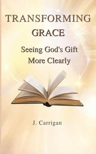 Transforming Grace Seeing God's Gift More Clearly
