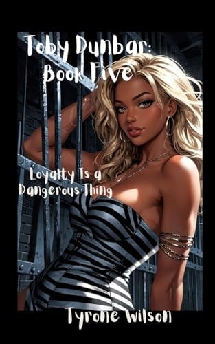 Toby Dunbar Book Five: Loyalty Is a Dangerous Thing