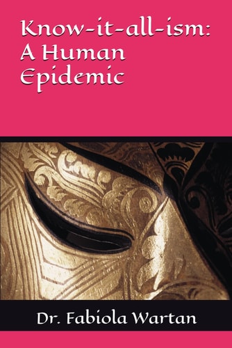 Know-it-all-ism A Human Epidemic