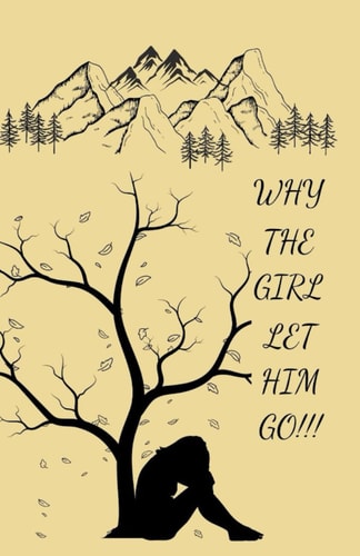 Why The Girl Let Him Go