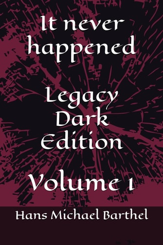 It Never Happened - Legacy Dark Edition Volume 1