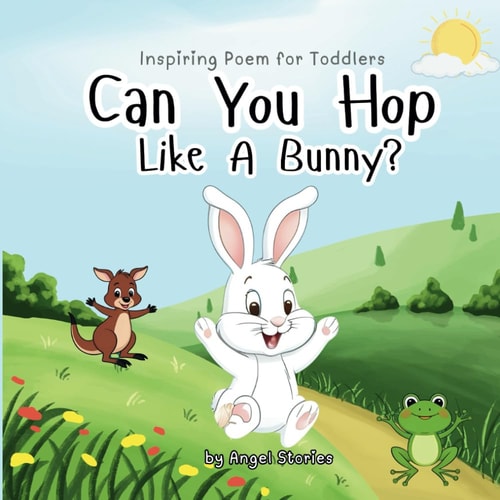Can You Hop Like A Bunny High-Quality Print Children's Bedtime Story/Poem Books with Fun & Exciting Illustrations, 2-5 Years Old: Delightful English and Picture Bedtime Stories/Poems with Beautiful Illustrations for Kids