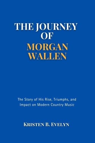 The Journey of Morgan Wallen The Story of His Rise, Triumphs, and Impact on Modern Country Music
