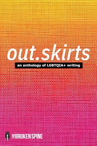 Out.skirts An Anthology of LGBTQIA+ Writings