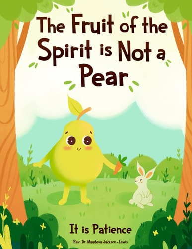The Fruit of the Spirit is NOT A Pear It is Patience