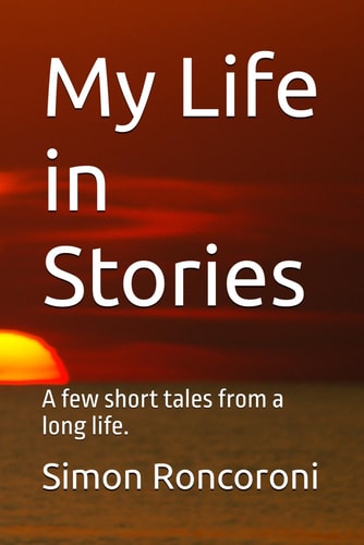 My Life in Stories A Few Short Tales from a Long Life.