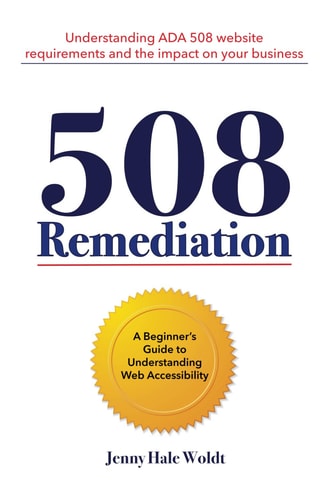 508 Remediation Understanding ADA 508 Website Requirements and the Impact on Your Business