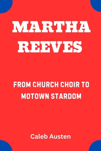 Martha Reeves From Church Choir to Motown Stardom