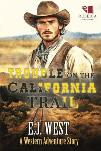 Trouble on the California Trail A Classic Western Adventure