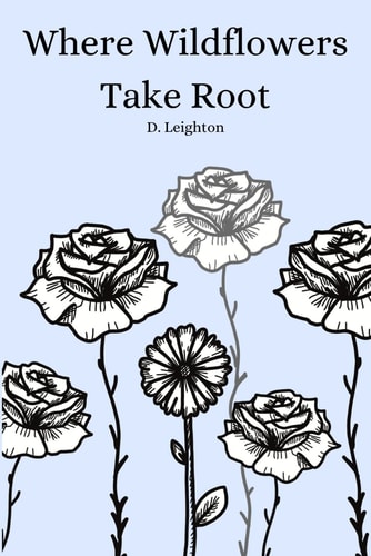 Where Wildflowers Take Root Poems on Hope, Healing, How We Break, and How We Bloom