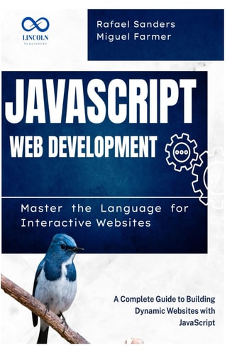JavaScript Web Development Master the Language for Interactive Websites: A Complete Guide to Building Dynamic Websites with JavaScript