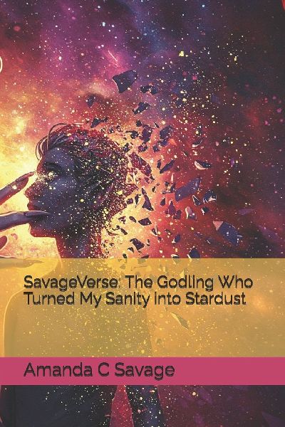 SavageVerse: The Godling Who Turned My Sanity into Stardust