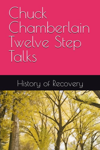 Chuck Chamberlain Twelve Step Talks
