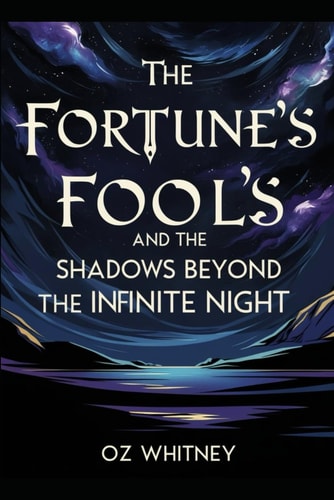 Fortune's Fools and the Shadows Beyond the Infinte Night