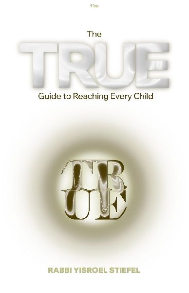 The TRUE Guide to Reaching Every Child: Trust, Relate, Understand, Empower.