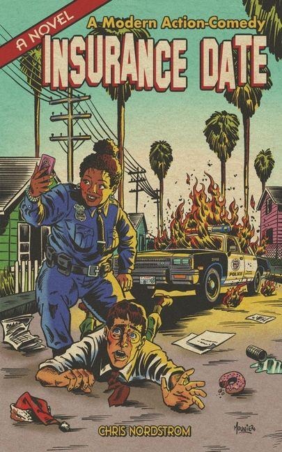 Insurance Date: A Wild Action Comedy about a Suicidal Cop, a Neurotic Salesman, and Murder