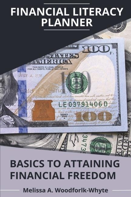 Financial Literacy Planner: Basics to Attaining Financial Freedom