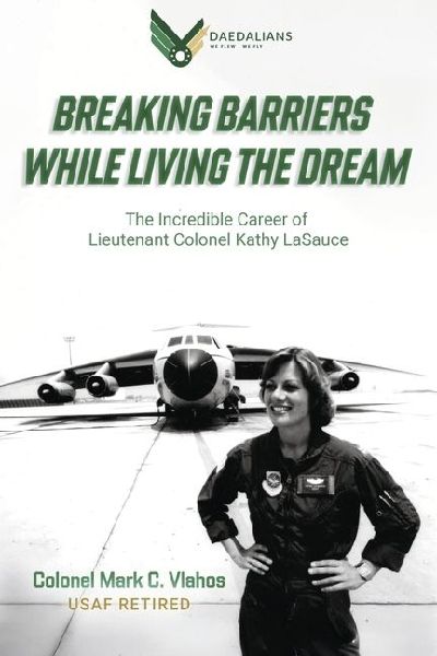 Breaking Barriers While Living the Dream: The Incredible Career of Lieutenant Colonel Kathy Lasauce