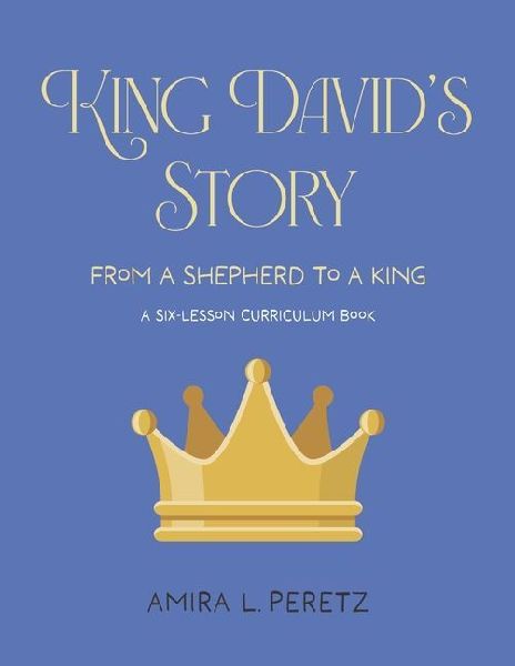 King Davids Story...: From a Shepherd to a King