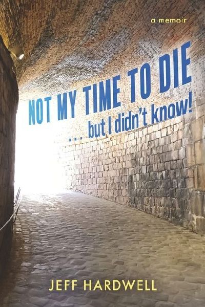 Not My Time To Die . . . But I Didnt Know!