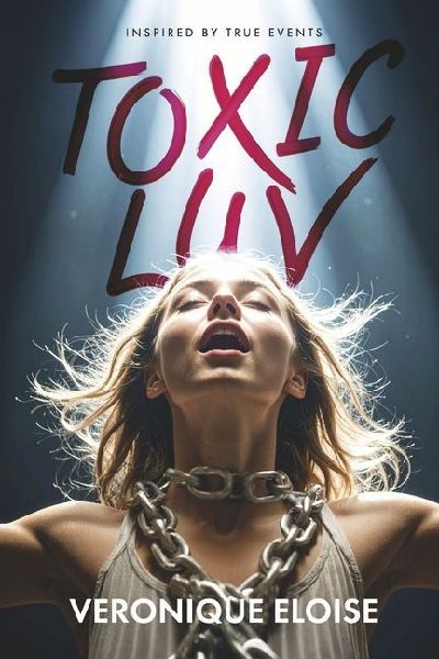 Toxic Luv: Inspired by True Events