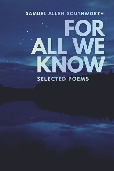 For All We Know: Selected Poems