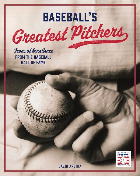 Baseballs Greatest Pitchers: Icons of Excellence from the Baseball Hall of Fame