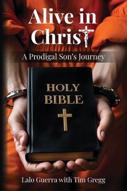 Alive in Christ: A Prodigal Sons Journey