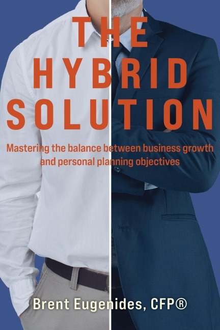 The Hybrid Solution: Mastering the balance between business growth and personal planning objectives
