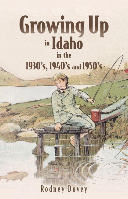 Growing Up in Idaho in the 1930s, 1940s and 1950s