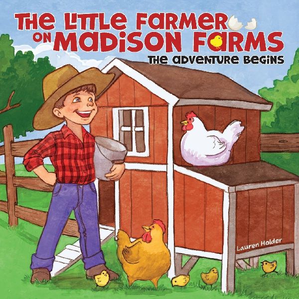 The Little Farmer on Madison Farms: The Adventure Begins