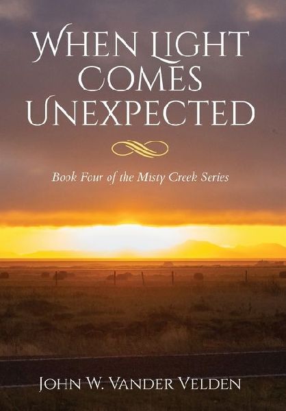 When Light Comes Unexpected: Book Four of the Misty Creek Series