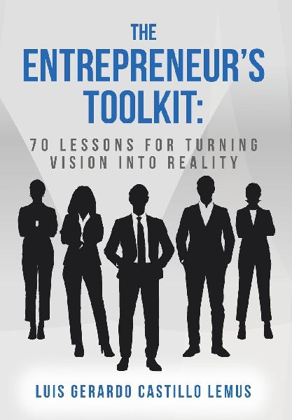 The Entrepreneurs Toolkit: 70 Lessons for Turning Vision Into Reality