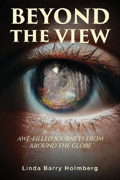 Beyond the View: Awe-Filled Journeys From Around The Globe