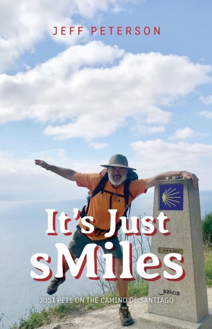 Its Just sMiles: Just Pete on the Camino de Santiago