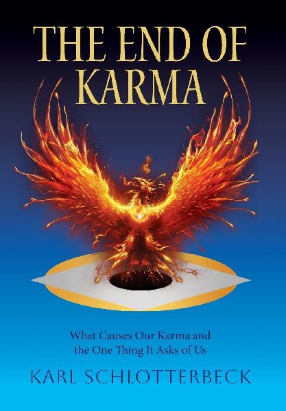 The End of Karma: What Causes Our Karma and the One Thing It Asks of Us