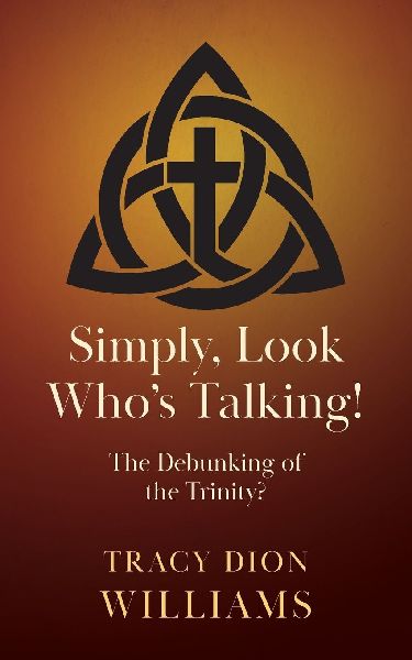 Simply, Look Whos Talking!: The Debunking of the Trinity?