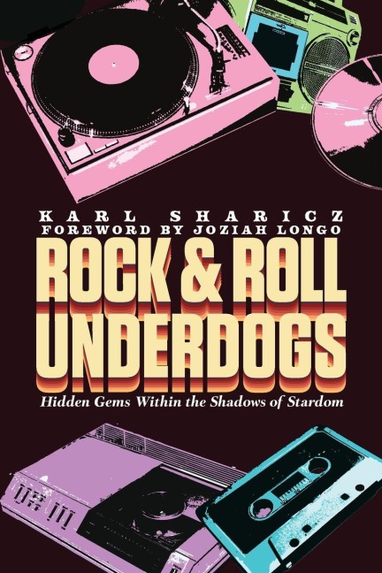 Rock & Roll Underdogs: Hidden Gems Within the Shadows of Stardom, Volume 1