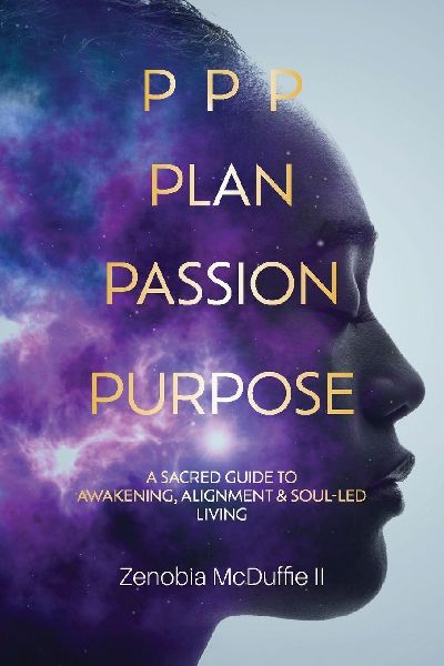PPP Plan, Passion, Purpose: A Sacred Guide to Awakening, Alignment & Soul-Led Living