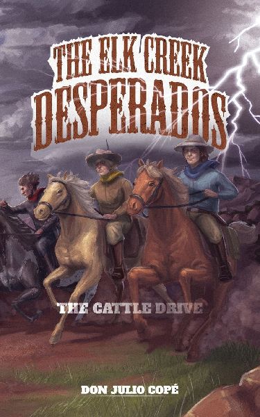 The Elk Creek Desperados: The Cattle Drive