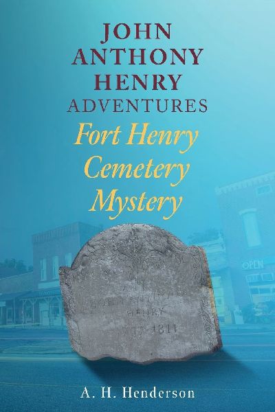 John Anthony Henry Adventures: Fort Henry Cemetery Mystery