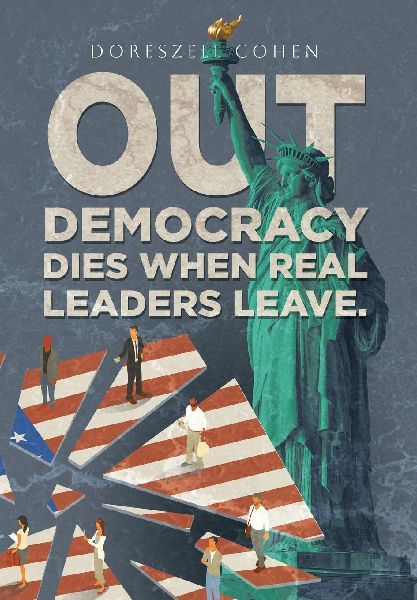 Out: Democracy Dies When Real Leaders Leave.