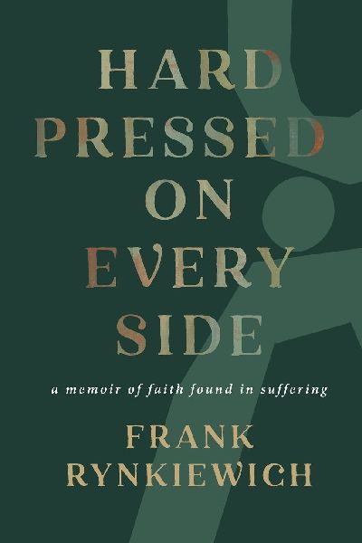 Hard Pressed on Every Side: a memoir of faith found in suffering