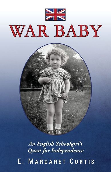 War Baby: An English Schoolgirl's Quest for Independence